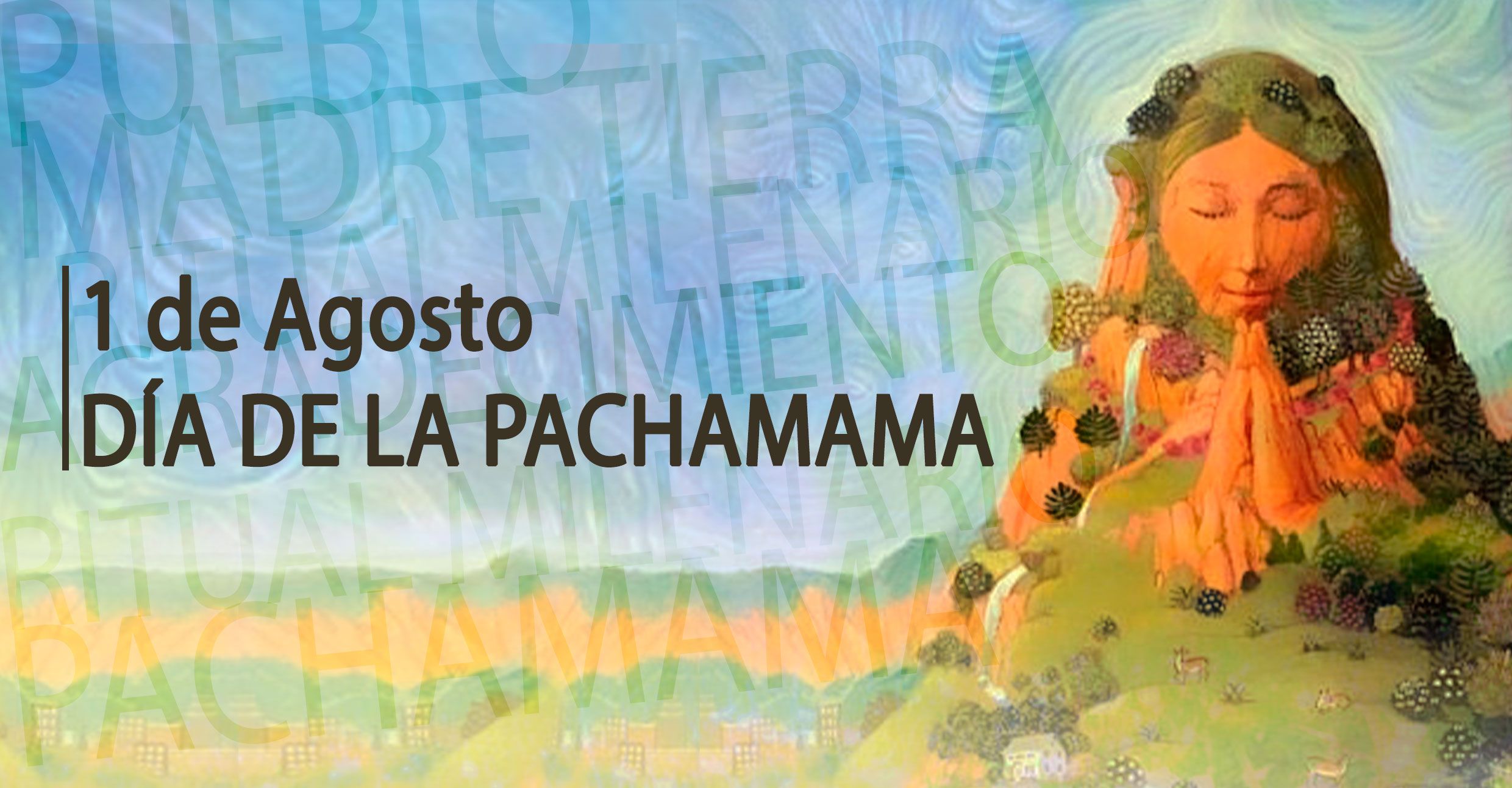 1 de Agosto DÍA DE LA PACHAMAMA por Verónica Luna, Astróloga.